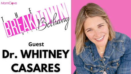 Modern Mommy Doc  Dr. Whitney Cesares | The Breakdown with Bethany |   MomCave
