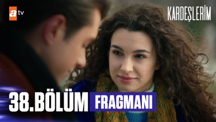 Kardeşlerim 38. Bölüm Fragmanı | ''O videoyu izlemeden hiç bir yere gitmeyeceğim''