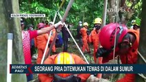 Sempat Dinyatakan Hilang, Jasad Pria Ini Ditemukan Tewas dalam Sumur