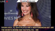 Susan Lucci, 75, says Pilates and a Mediterranean diet are the secrets behind her youthful fig - 1br