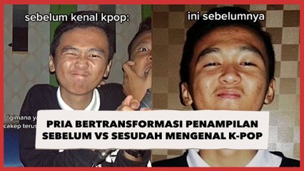 Glowing Bukan Main, Viral Pria Bagikan Transformasi Penampilan Sebelum vs Sesudah Mengenal K-Pop