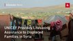 UNICEF Provides Lifesaving Assistance to Displaced Families in Syria