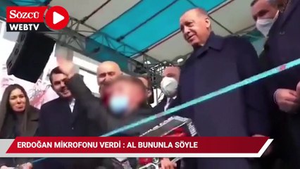 Erdoğan mikrofonu verdi: Al bunla söyle