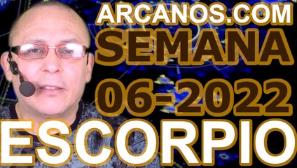 ESCORPIO - Horóscopo ARCANOS.COM 30 de enero al 5 de febrero de 2022 - Semana 06