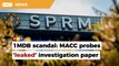 MACC probes ‘leaked’ investigation paper about RM2.6b donation linked to 1MDB scandal