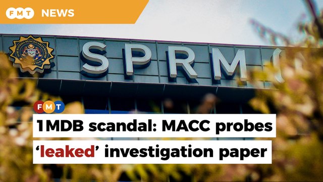 MACC probes ‘leaked’ investigation paper about RM2.6b donation linked to 1MDB scandal