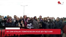 Hendek Davası | Karar duruşması öncesi avukat Can Atalay: Türkiye'de en ucuz maliyet kalemi işçi canı