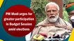 PM Modi urges for greater participation in Budget Session amid elections
