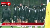 Beşiktaş'ta Ghezzal kamptan ayrıldı