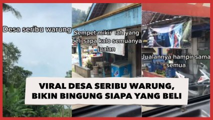 Viral Desa Seribu Warung, Bikin Bingung Siapa yang Beli, Warganet Malah Heboh Adu Nasib