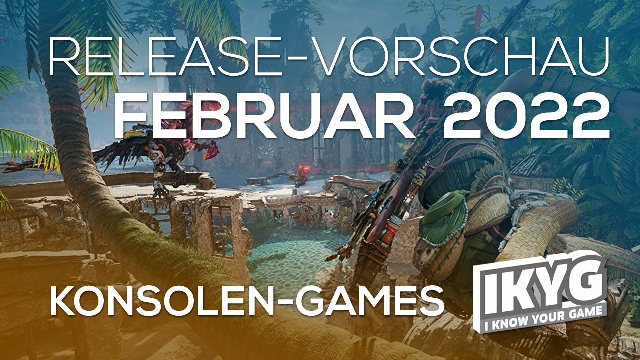 Games-release-vorschau - februar 2022 - konsole