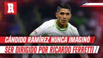 Cándido Ramírez está feliz de trabajar con Ricardo Ferretti