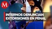 Reos en penal de Neza-Bordo pagan más de 10 mil pesos al mes en extorsiones