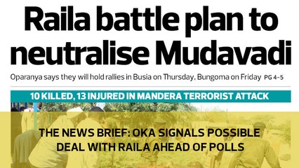 The News Brief: OKA signals possible deal with Raila ahead of polls