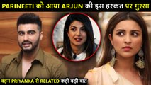 Parineeti Wants Arjun Kapoor OUT Of Her Life For This Big Reason, Praises Priyanka Chopra