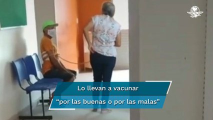 Esposa lleva a marido amarrado a vacunarse contra Covid-19
