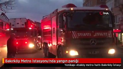 Bakırköy Metro İstasyonu'nda yangın paniği