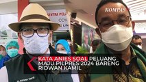 Kata Anies Soal Peluang Maju di Pilpres 2024 Bareng Ridwan Kamil