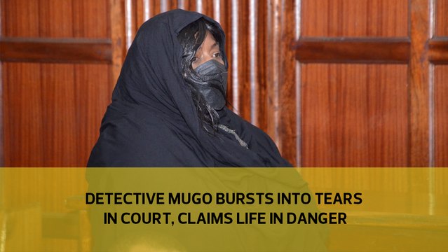 Detective Mugo bursts into tears in court, claims life in danger