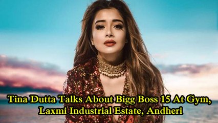 Télécharger la video: Tina Dutta Talks About Bigg Boss 15 At Gym, Laxmi Industrial Estate, Andheri