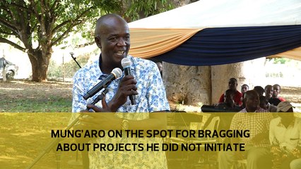 Mung'aro on the spot for bragging about projects he did not initiate