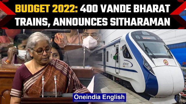 Union Budget 2022: 400 Vande Bharat trains to operate in 3 years says Sitharaman |Oneindia News