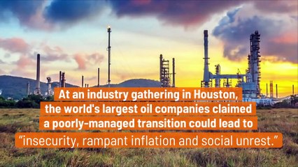Rapid Transitions to Clean Energy Has Dire Consequences, According to Oil Execs
