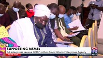 SUPPORTING MSMEs: 74 enterprises receive GHS7 Million from Ghana Enterprises Agency - News Desk on JoyNews (1-2-22)