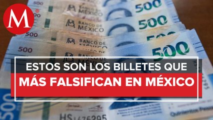 Billetes de 500 y 1,000 pesos, los que más se falsifican