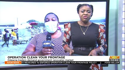 OPERATION CLEAAN YOUR FRONTAGE: Odawna traders demand government renovates market - Premtobre Kasee on Adom TV (1-2-22)