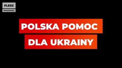 Polska pomoc dla Ukrainy
