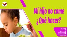 Buena Vibra |  ¿Qué hacer cuando tu hijo no quiere comer?