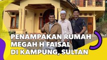 Viral Penampakan Rumah Megah H Faisal di Kampung, Tuai Pujian: Sudah Sultan dari Dulu!