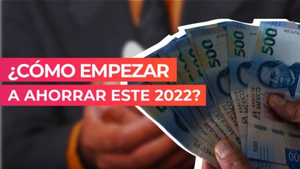 ¿Cómo empezar a ahorrar este 2022?