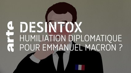 Humiliation diplomatique pour Emmanuel Macron ? | Désintox | ARTE