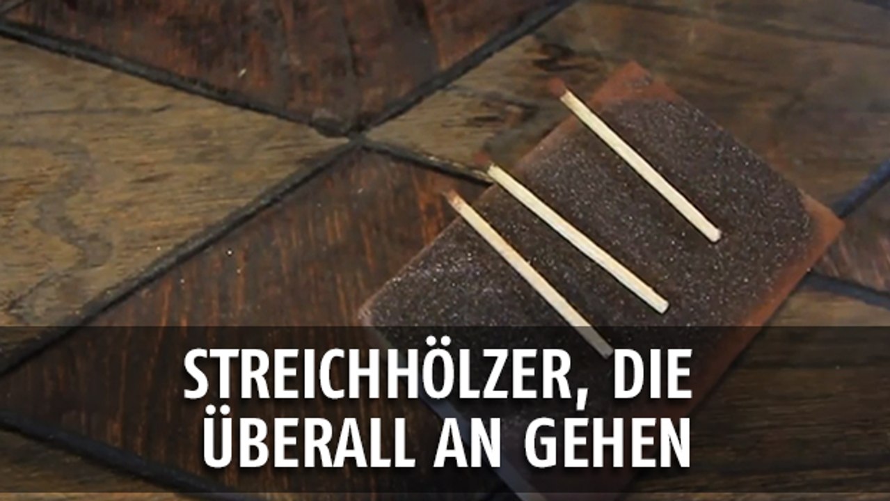 Diese Streichhölzer gehen überall an! Auch ohne Streichholzschachtel...