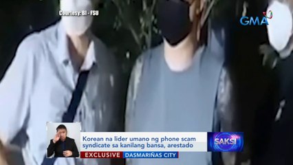 Korean na lider umano ng phone scam syndicate sa kanilang bansa, arestado | Saksi