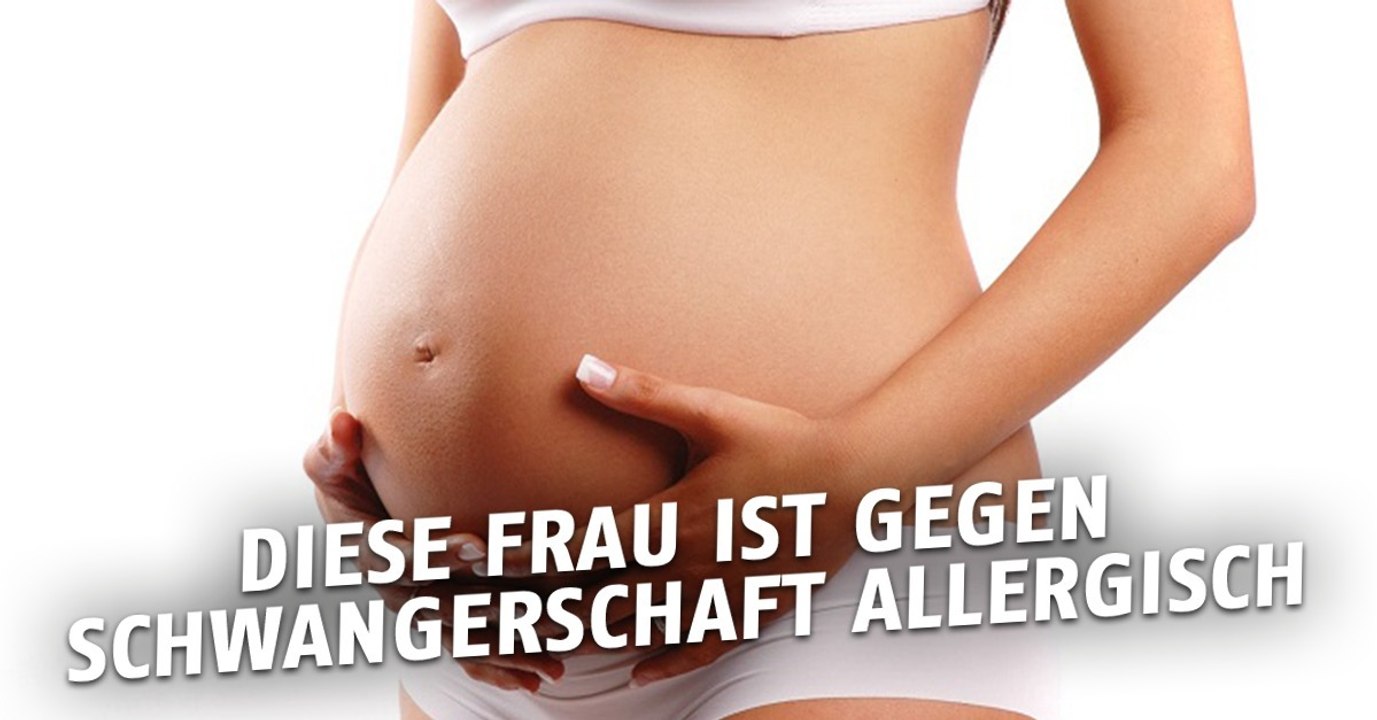 Diese Frau ist allergisch gegen Schwangerschaft