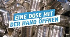 Du hast keinen Dosenöffner, um eine Dose zu öffnen? Dieser Trick wird dir helfen