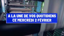 A la une de vos quotidiens ce mercredi 2 février