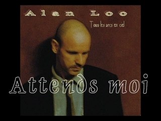 ALAN LOO  Attends moi