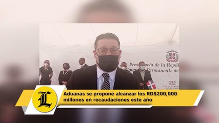 Aduanas se propone alcanzar los RD$200,000 millones en recaudaciones este año