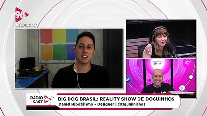 RádioCast98 | BigDogBrasil: um reality show só com doguinhos