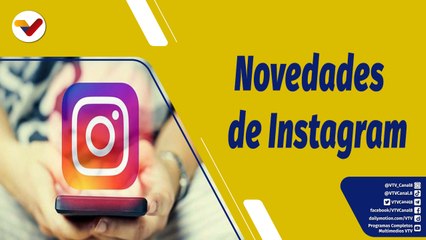 Punto de Encuentro | Descubre las recientes actualizaciones de la plataforma Instagram