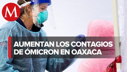 Oaxaca reporta 84 casos de variante ómicron y 10 hospitales saturados por covid