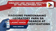 Pangulong Duterte, ipinanawagan ang pagtatayo ng Virology and Vaccine Institute of the Philippines na tutulong para mapaghandaan ng bansa ang mga posibleng dumating na sakit sa bansa