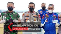 Ini Penjelasan Satgas Soal Sampah Antigen di Selat Bali