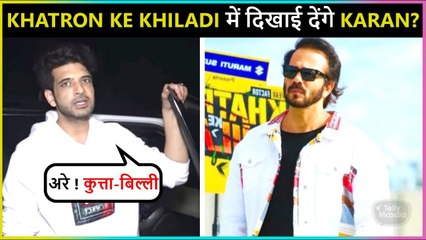 Karan Kundrra REACTS On Participating In Khatron Ke Khiladi