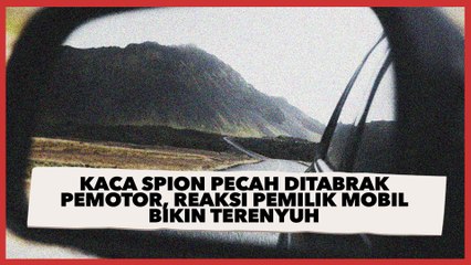 Kaca Spion Pecah Ditabrak Pemotor, Reaksi Pemilik Mobil Bikin Publik Terenyuh
