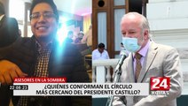 ¿Quiénes son los asesores del presidente Pedro Castillo?